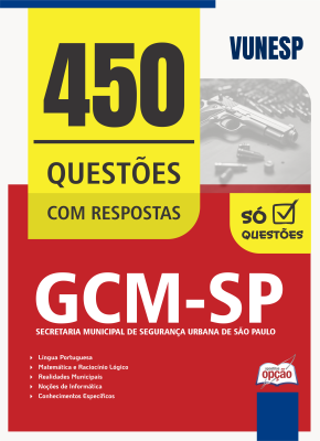 Caderno de Questões GCM-SP - Guarda Civil Metropolitano - 3ª Classe - 450 Questões Gabaritadas